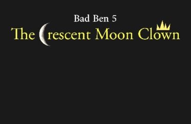 Bad Ben 5: Crescent Moon Clown (2019) - Found Footage Films Movie Poster (Found Footage Horror Movies)