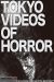 Tokyo Videos of Horror (2012) - Found Footage Films Movie Poster (Found Footage Horror)