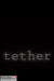 Tether (2014) - Found Footage Films Movie Poster (Found Footage Horror Movies)