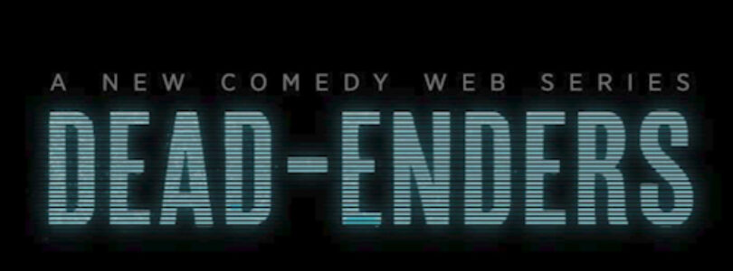 Dead-Enders (2020) - Found Footage Web Series Poster (Found Footage Comedy Series)