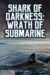 Shark of Darkness: Wrath of Submarine (2014) - Found Footage Films Movie Poster (Found Footage Horror Movies)